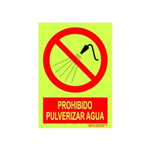Cartel fotoluminiscente «Prohibido pulverizar agua»