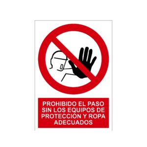 Señal / Cartel de Prohibido el paso sin los equipos de protección y ropa adecuados